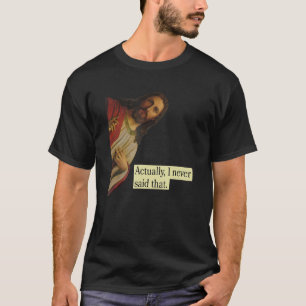 T-shirt Jésus vient du ciel en disant En fait je ne jamais