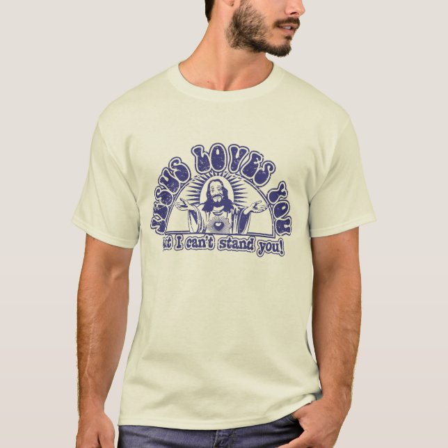 T-shirt Jésus vous aime mais je ne peux pas vous tenir ! (Devant)