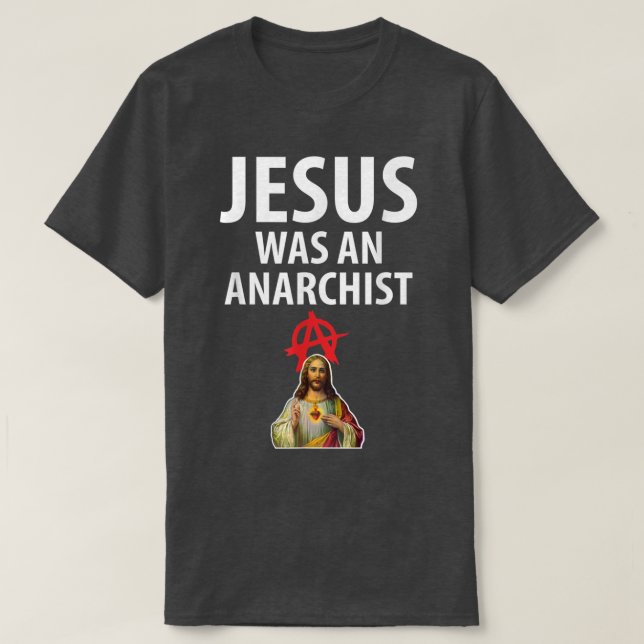 T-shirt Jesus Was An Anarchist Christian Anarchy  (Design devant)