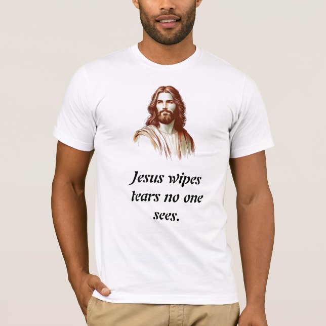T-shirt Jesus Wipes Tears No One Sees  (Devant)