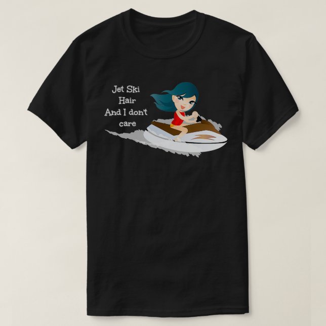 T-shirt Jet Ski Hair et je ne me soucie pas Jet Ski waveru (Design devant)