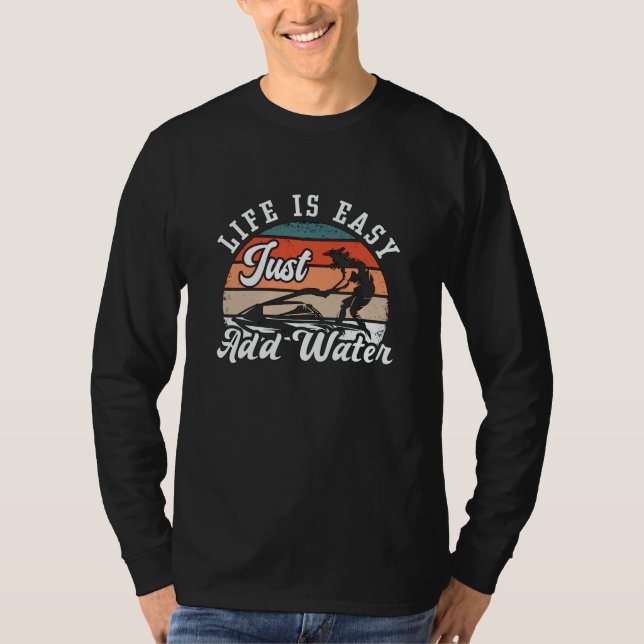 T-shirt Jet Ski Life Est Facile Ajouter Water Jet Ski (Devant)