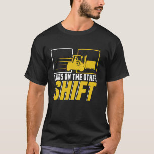 T-shirt J'étais à l'autre équipe Conducteur de chariot élé