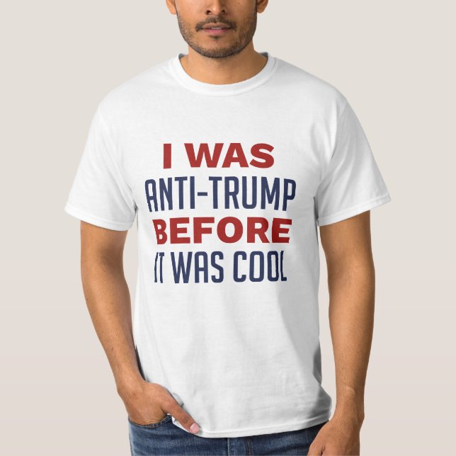 T-shirt J'Étais Anti-Trump Avant D'Être Cool (Devant)