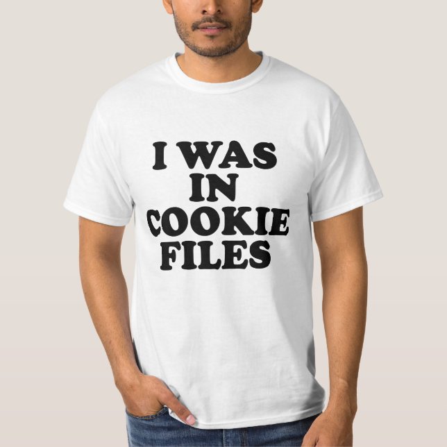 T-shirt J'étais dans les fichiers cookie (Devant)
