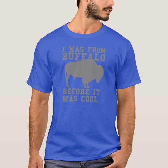 T-shirt J'étais de Buffalo avant que c'ait été chemise (Devant)