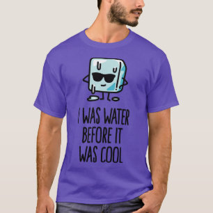 T-shirt J'étais de l'eau avant qu'il soit cool Ice cube dr
