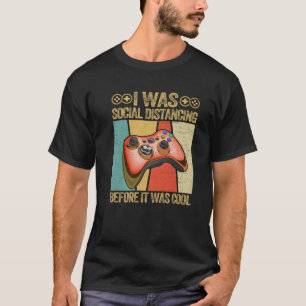 T-shirt J'Étais Distante Sociale Avant D'Être Cool Gamer