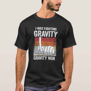 T-shirt J'Étais En Train De Combattre La Gravité Gravité A