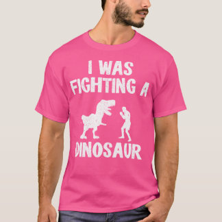 T-shirt J'Étais En Train De Combattre Un Dinosaure Après L