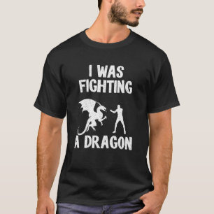 T-shirt J'Étais En Train De Combattre Un Dragon Après Le B