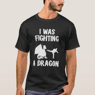T-shirt J'Étais En Train De Combattre Un Dragon Après Le B