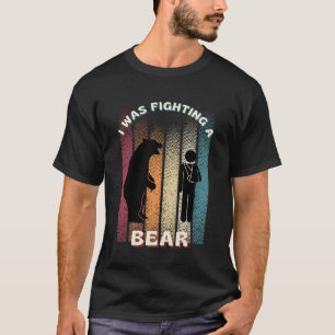 T-shirt J'Étais En Train De Combattre Un Ours Beau Bras À