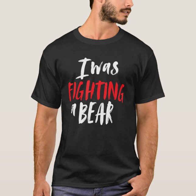 T-shirt J'Étais En Train De Combattre Une Épaule D'Ours Br (Devant)