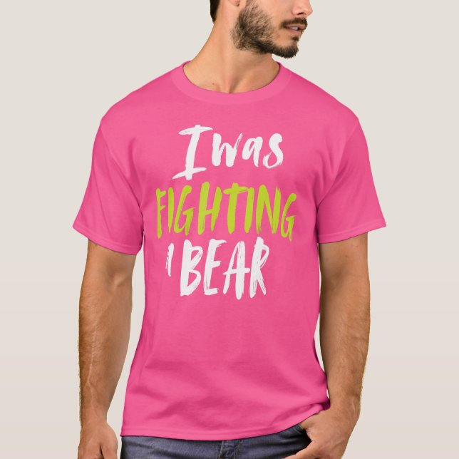 T-shirt J'Étais En Train De Combattre Une Épaule D'Ours Br (Devant)