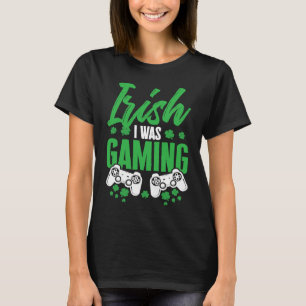 T-shirt J'étais en train de jouer jour de la Saint-Patrick