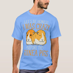 T-shirt J'Étais Fou Avant Que Les Cochons De Guinée Soient