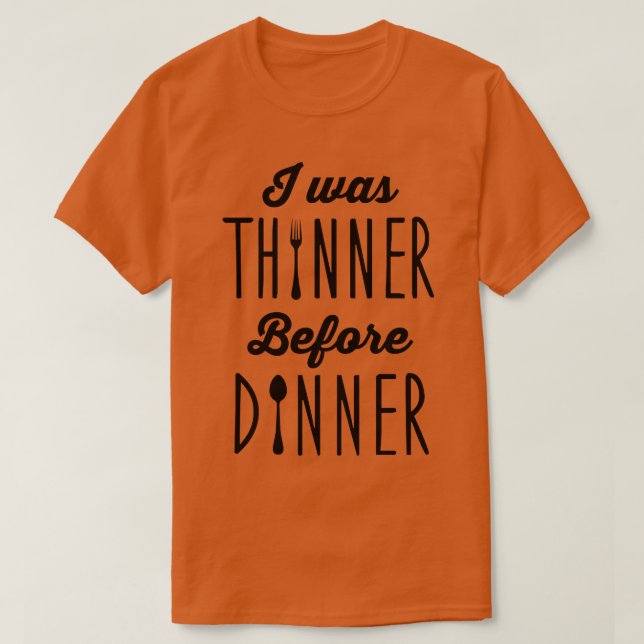 T-shirt J'étais mince avant le dîner (Design devant)