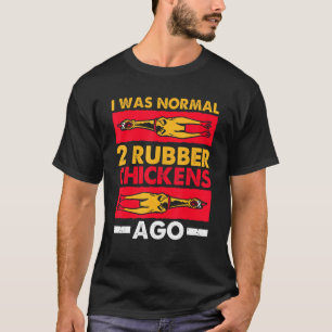T-shirt J'Étais Normal 2 Poulets En Caoutchouc Il Y A Love
