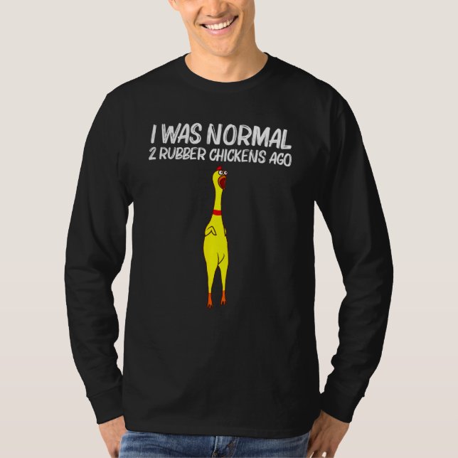 T-shirt J'Étais Normal 2 Poulets En Caoutchouc Il Y A Un P (Devant)