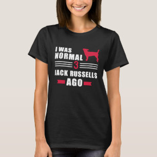T-shirt J'étais normal 3 Jack Russells il y a 2