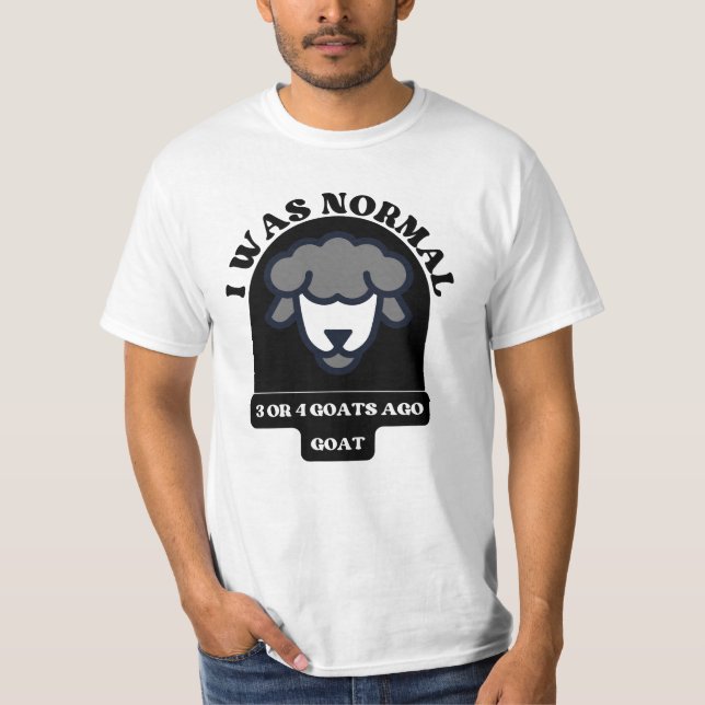 T-shirt J'Étais Normal 3 Ou 4 Chèvres Il Y A Chèvre drôle  (Devant)