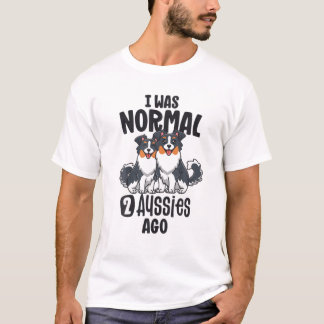 T-shirt J'Étais Normal Il Y A 2 Australiens Shepherd Maman