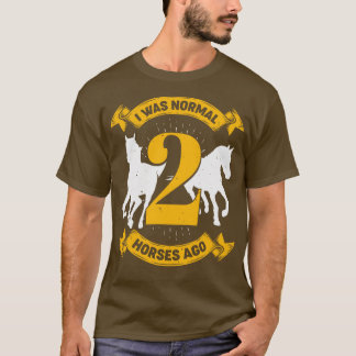 T-shirt J'Étais Normal Il Y A 2 Chevaux