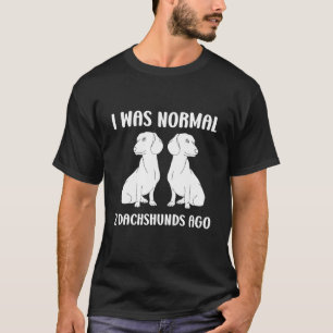 T-shirt J'Étais Normal Il Y A 2 Dachshunts Chien 3