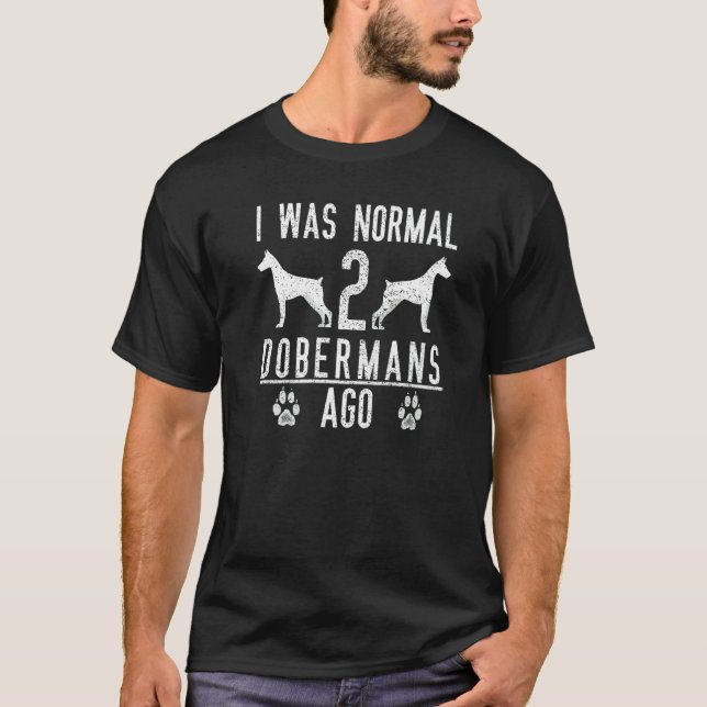 T-shirt J'étais Normal il y a 2 Dobermans (Devant)