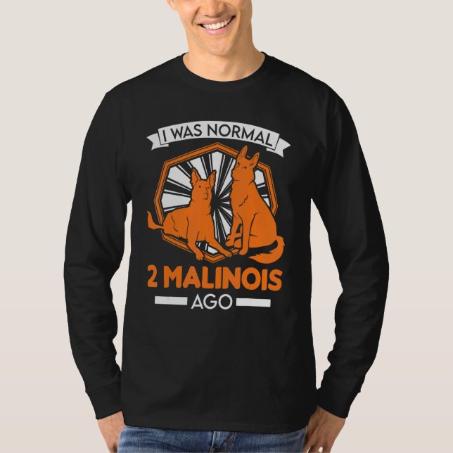 T-shirt J'Étais Normal Il Y A 2 Malinois Belges Malinois (Devant)