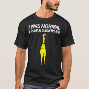T-shirt J'étais normal il y a 2 poulets en caoutchouc Poul