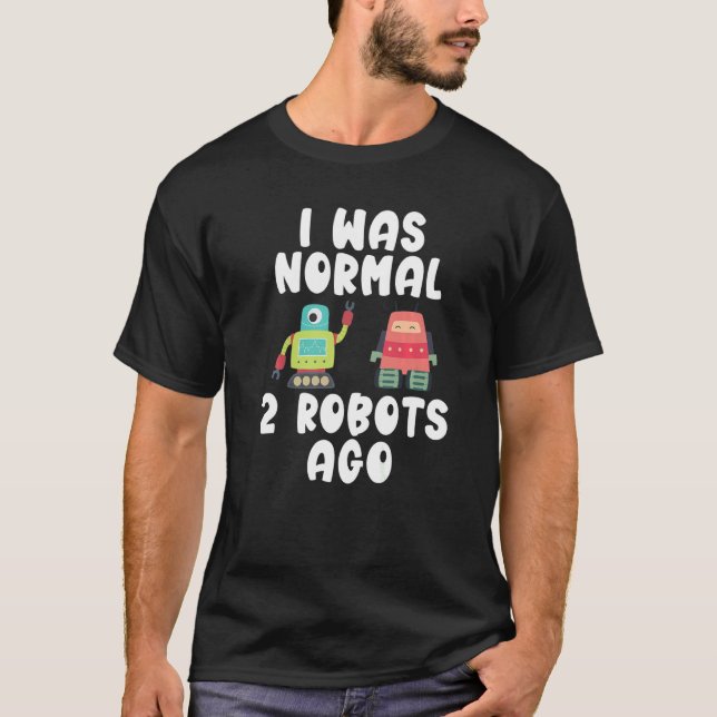 T-shirt J'étais normal il y a 2 robots (Devant)