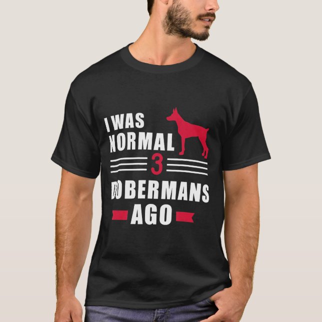 T-shirt J'Étais Normal Il Y A 3 Dobermans (Devant)