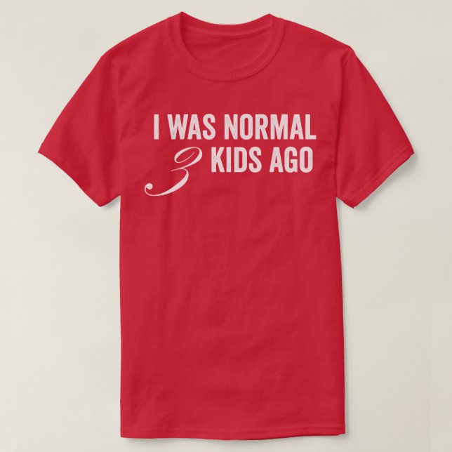T-shirt J'Étais Normal Il Y A 3 Enfants (Design devant)