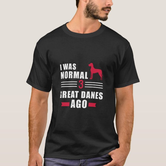 T-shirt J'Étais Normal Il Y A 3 Grands Danois (Devant)