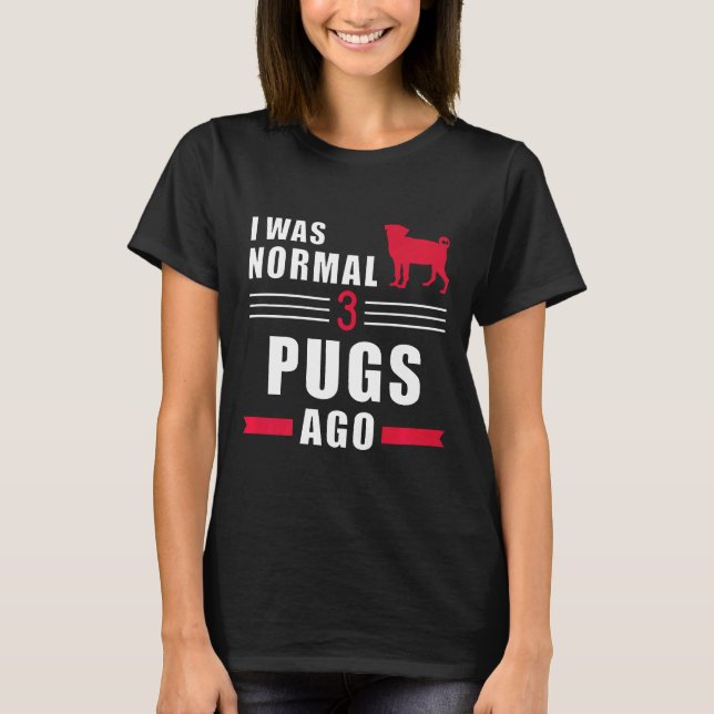 T-shirt J'étais normal il y a 3 Pug Premium (Devant)