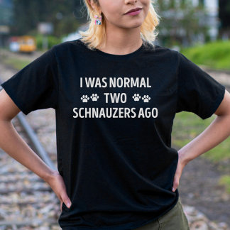 T-shirt J'Étais Normal Il Y A Deux Schnauzers Drôle