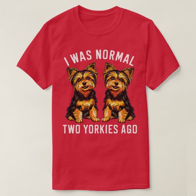 T-shirt j'étais normal il y a deux yorkies 1 (Design devant)