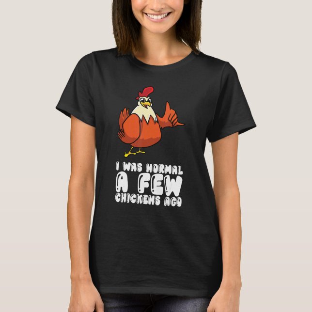 T-shirt J'étais normal il y a quelques poulets (Devant)
