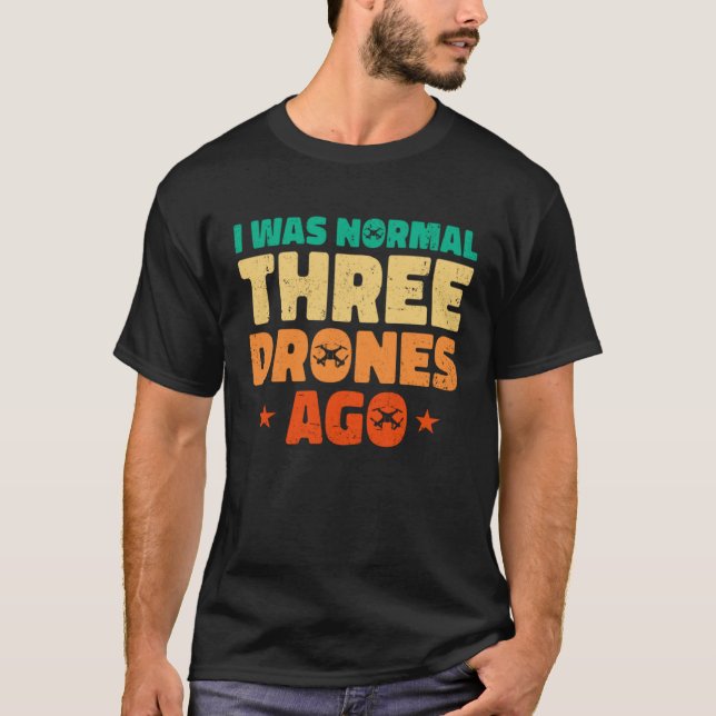 T-shirt J'Étais Normal Il Y A Trois Drones Il Y A Quadcopt (Devant)