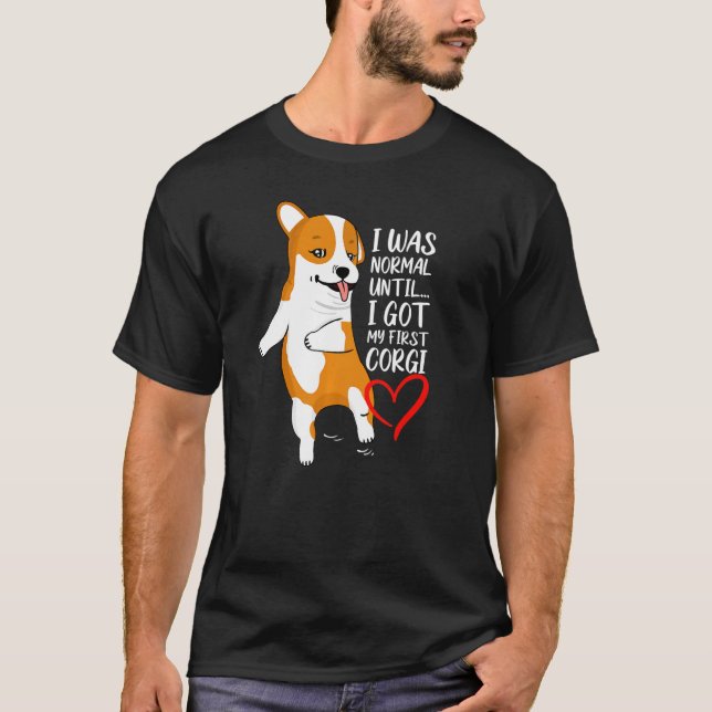 T-shirt J'Étais Normal Jusqu'À Ce Que J'Ai Mon Premier Chi (Devant)