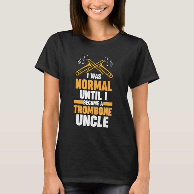 T-shirt J'étais normal jusqu'à ce que trombone oncle tromb (Devant)