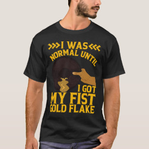 T-shirt J'Étais Normal Jusqu'À Mon Premier Gold Flake Gold