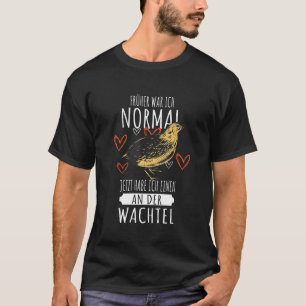 T-shirt J'étais normal maintenant j'en ai un sur la caille