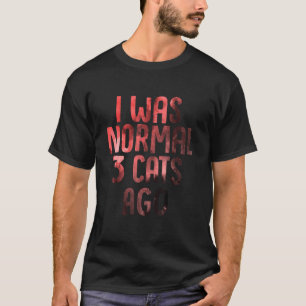 T-shirt J'étais normale il y a 3 chats  Maman de chat anti