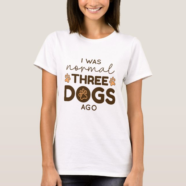 T-shirt J'étais normale il y a trois chiens (Devant)