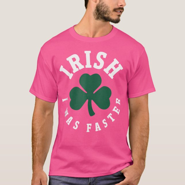 T-shirt J'étais Plus Rapide Drôle Course St Patrick Fête  (Devant)