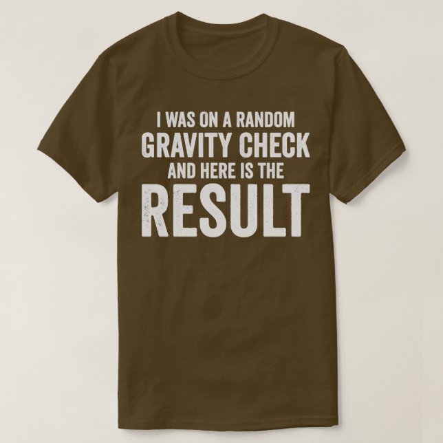 T-shirt J'Étais Sur Un Contrôle De Gravité Aléatoire Bras  (Design devant)