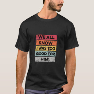 T-shirt J'Étais Trop Bon Drôle Divorce Party Divorcé Dons